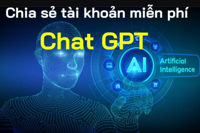 Chia sẻ tài khoản miễn phí ChatGPT