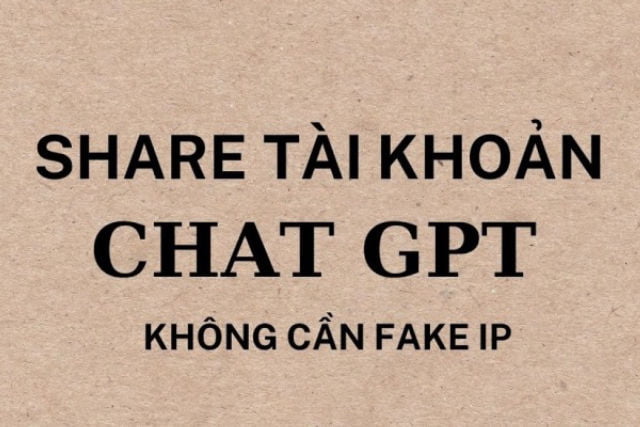 Những tài khoản ChatGPT miễn phí không cần Fake IP