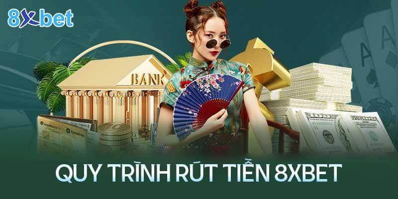 Thông Tin Nhà Cái 8XBET 14 Rút tiền 8xbet