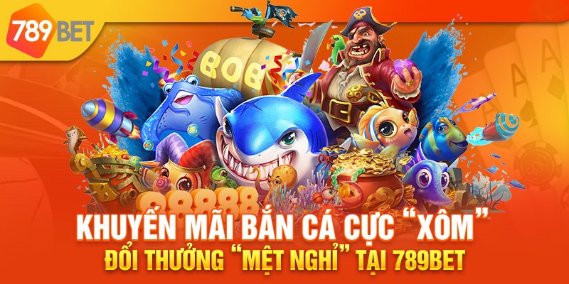 Thông Tin Nhà Cái 789Bet 6 Bắn cá 789bet