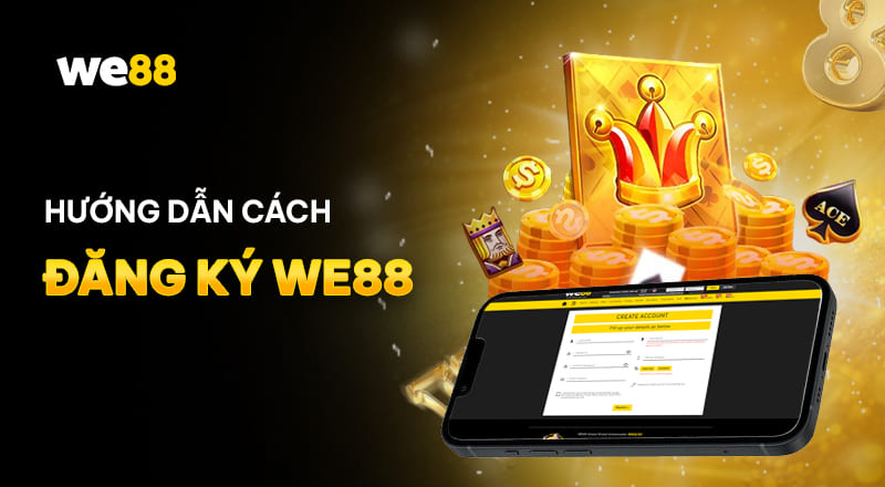 Thông Tin Nhà Cái WE88 8 Đăng ký tài khoản tại We88